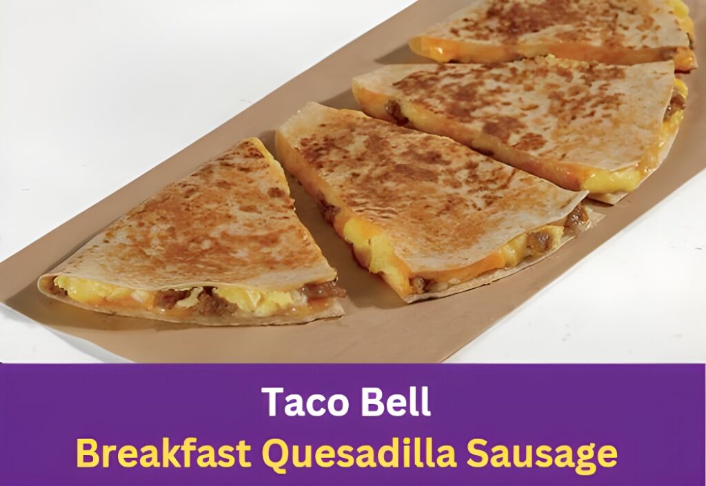Taco Bell Breakfast Quesadilla Sausage Price, Nutrition and Allergen