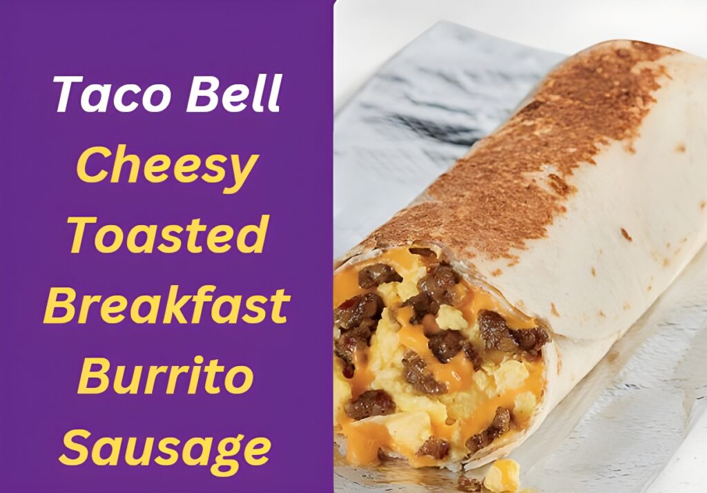 Taco Bell Cheesy Toasted Breakfast Burrito Sausage Price, Nutrition and Allergen